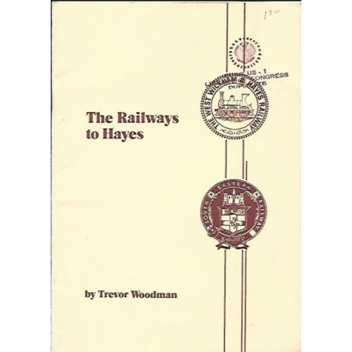 The Railways to Hayes by Trevor Woodman -book- (Hayes, Kent, UK)
