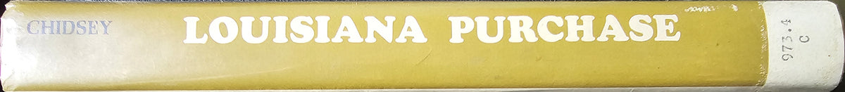 Louisiana Purchase. The Story of the Biggest Real Estate Deal in History, by Donald Barr Chidsey. (Louisiana, US)