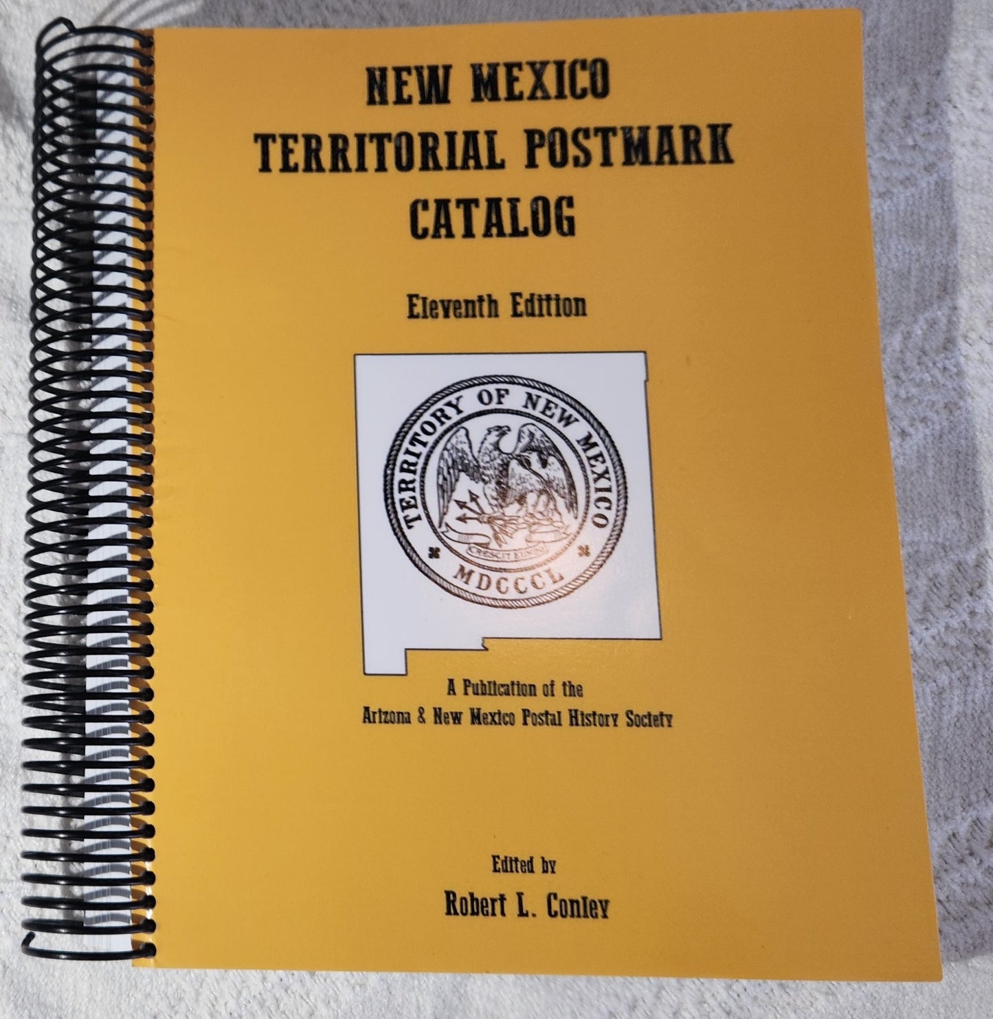New Mexico Territorial Postmark Catalog: Eleventh Edition Edited by Robert L. Conley