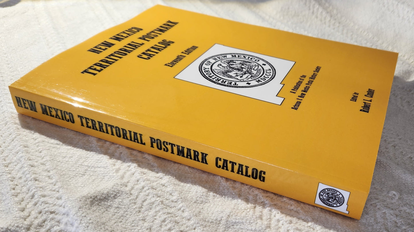 New Mexico Territorial Postmark Catalog: Eleventh Edition Edited by Robert L. Conley