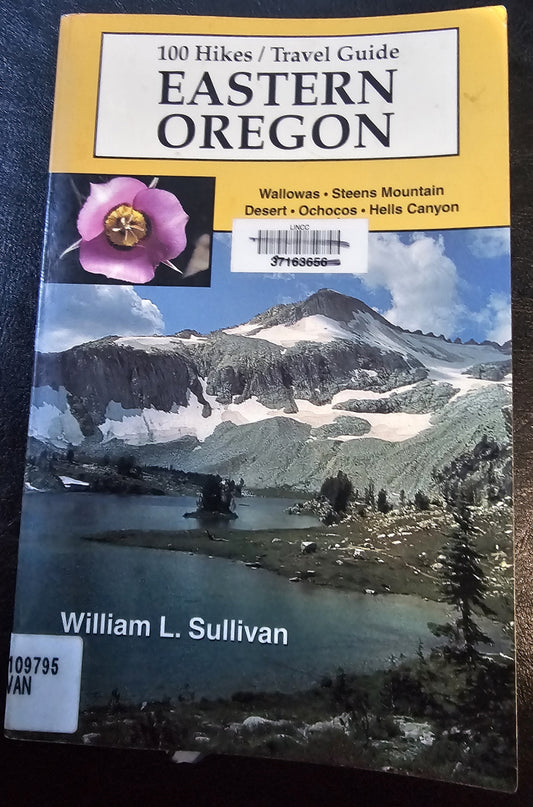 100 Hikes / Travel Guide, Eastern Oregon, by William Sullivan.   (Oregon, US)