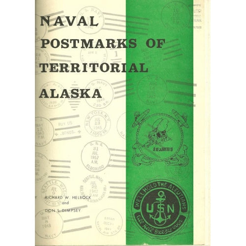 Naval Postmarks of Territorial Alaska by Richard W. Helbock and Don S. Dimpsey -book- (Alaska, US)