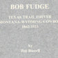 Bob Fudge, Texas Trail Driver, Montana-Wyoming Cowboy 1862-1933 by Jim Russell -book- (Western US))