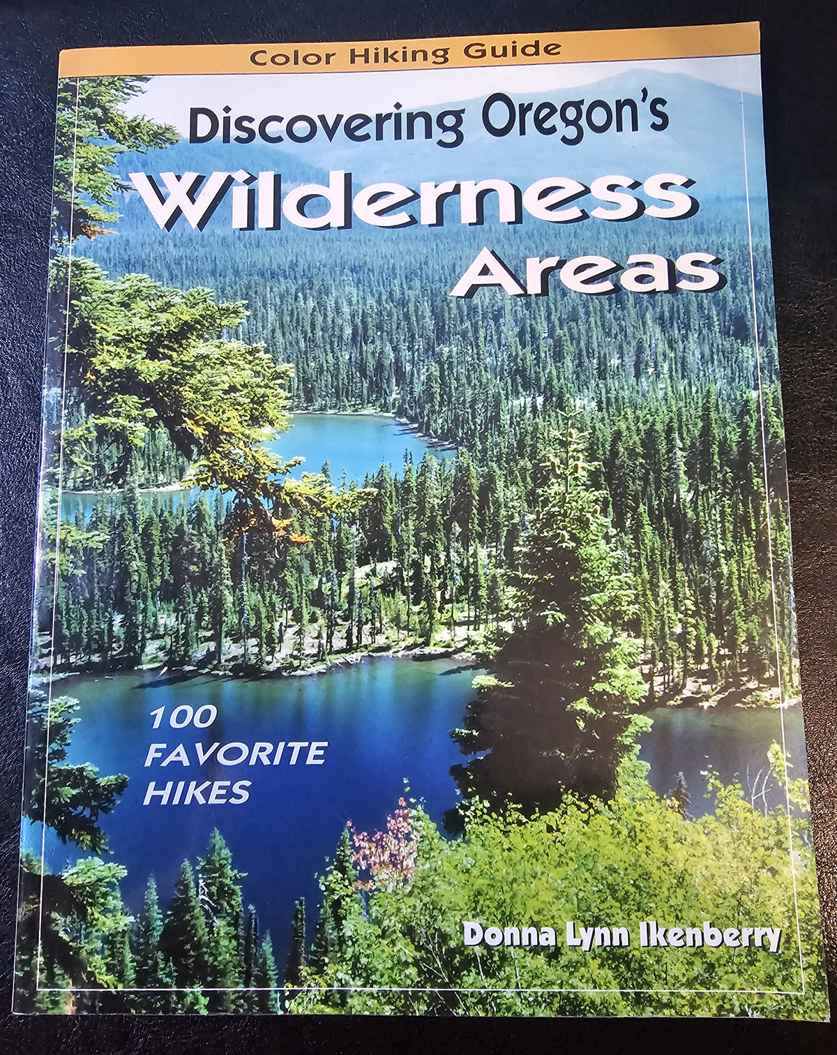Discovering Oregon's Wilderness Areas. 100 Favorite Hikes, by Donna Lynn Ikenberry (Oregon, US)