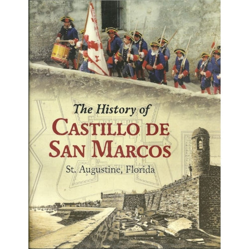 The History of Castillo De San Marcos, St. Augustine, Florida -book- (Saint Johns County, FL)