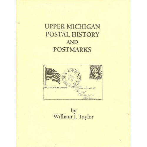 Upper Michigan Postal History and Postmarks by William J. Taylor -book- (Michigan, US)