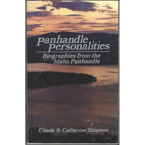 Panhandle Personalities, Biographies from the Idaho Panhandle by Claude & Catherine Simpson -book- (Idaho, US)