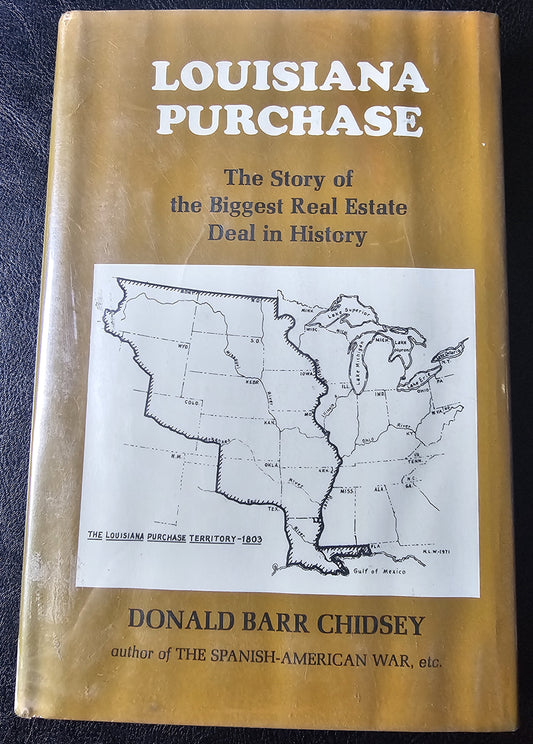 Louisiana Purchase.  The Story of the Biggest Real Estate Deal in History, by Donald Barr Chidsey.   (Louisiana, US)