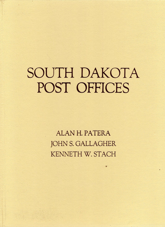 South Dakota Post Offices by Alan H. Patera, John S. Gallagher, and Kenneth W. Stach -book- (South Dakota, US)