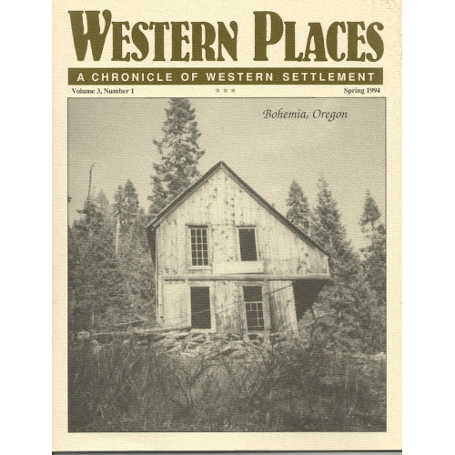 Western Places Volume 3-1 Oregon Bohemia Mining District, Bartlett Springs CA, Hunters Station NV, Coppei WA, and Two Routes to Montana
